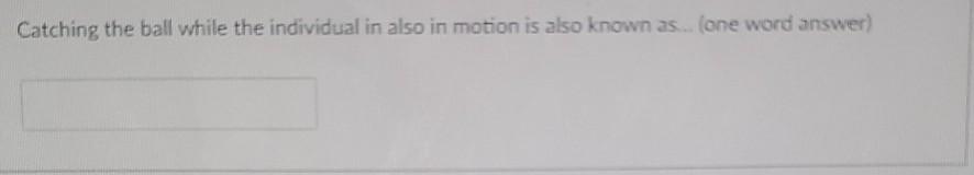 A Chopping Motion Is An Early Movement Stage Of What Ballistic Motor Skill Two Word Answer Catching The Ball While 2