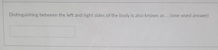 Distinguishing Between The Left And Right Sides Of The Body Is Also Known As One Word Answer Landing After A Takeo 1
