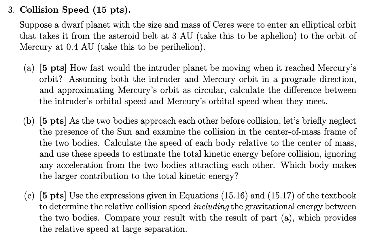 3 Collision Speed 15 Pts Suppose A Dwarf Planet With The Size And Mass Of Ceres Were To Enter An Elliptical Orbit Th 1