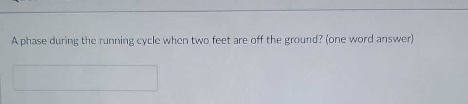 A Phase During The Running Cycle When Two Feet Are Off The Ground One Word Answer Type Of Rotation Where Pelvis Rota 1