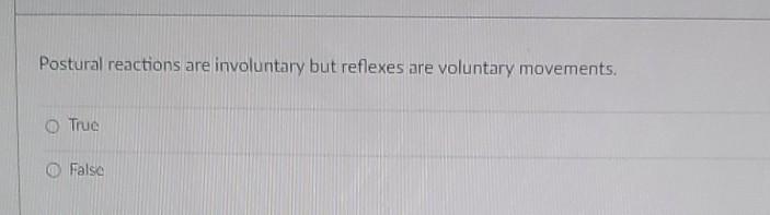 Postural Reactions Are Involuntary But Reflexes Are Voluntary Movements True Falso Pattern Of Apparent Motion Depends 1