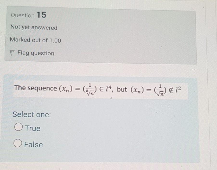 Question 15 Not Yet Answered Marked Out Of 1 00 P Flag Question The Sequence Xn 14 But Xn A 12 Select 1