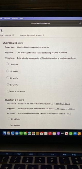 Ks Develop Window Help B Ime Left 0 44 27 Jordynn Johnsrud Attempt 1 Question 2 1 Point Prescribed 30 Units Pitocin 1