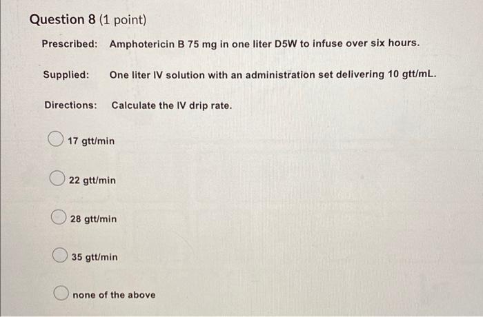 Prescribed Amphotericin B 75mg In One Liter D5w To Infuse Over Six Hours Supplied One Liter Iv Solution With An Admin 1
