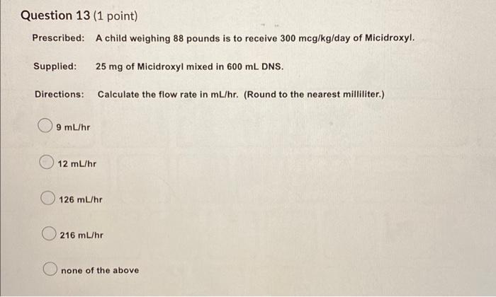 Question 11 1 Point Prescribed 2 Liters 5 Dextrose To Infuse In 16 Hours Supplied Two One Liter Bags Of 5 Dextros 3