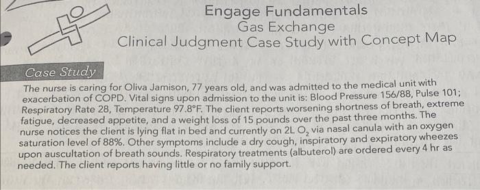 Engage Fundamentals Clinical Judgment Case Study With Concept Map Discussion Questions 1 Discuss Special Considerations 2