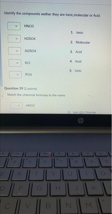 Identify The Compounds Wether They Are Lonic Molecular Or Acid 4 Hno3 H2so4 C A12so4 Kci Question 19 2 Points Ma 1