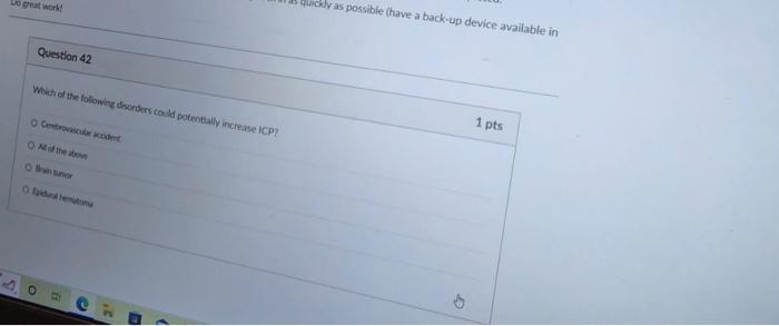 Do Great Work Question 42 Which Of The Following Disorders Could Potentially Increase Icp O Centrovascular Accident Al 1