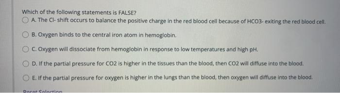 Which Of The Following Statements Is False A The Cl Shift Occurs To Balance The Positive Charge In The Red Blood Cell 1