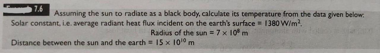 7 6 Assuming The Sun To Radiate As A Black Body Calculate Its Temperature From The Data Given Below Solar Constant I 1