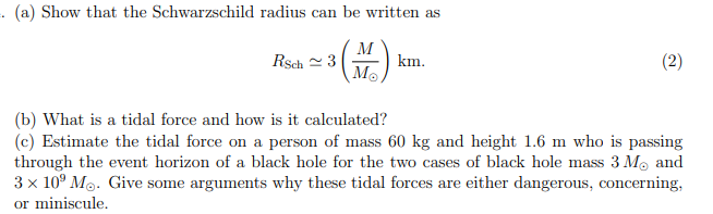 A Show That The Schwarzschild Radius Can Be Written As M Rsch 3 M Km 2 B What Is A Tidal Force And How Is It 1