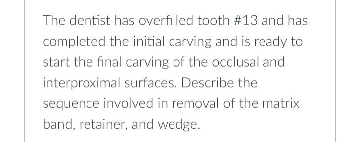 Before You Assemble The Matrix Band And Retainer Or Place The Mylar Strip Interproximally What Needs To Be Done To The 3