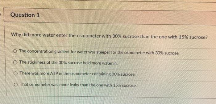 Question 1 Why Did More Water Enter The Osmometer With 30 Sucrose Than The One With 15 Sucrose O The Concentration Gr 1