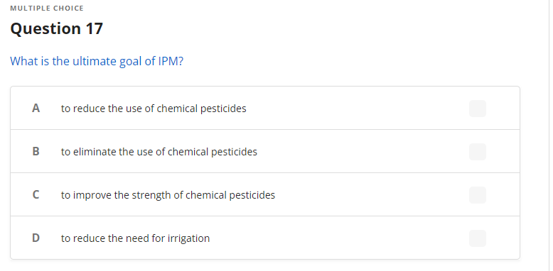 Multiple Choice Question 17 What Is The Ultimate Goal Of Ipm A B C D To Reduce The Use Of Chemical Pesticides To Elimin 1