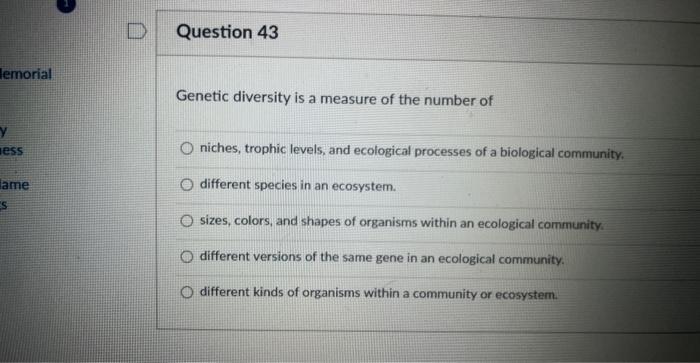 Emorial Y Ess Ame Es Question 43 Genetic Diversity Is A Measure Of The Number Of Niches Trophic Levels And Ecological 1