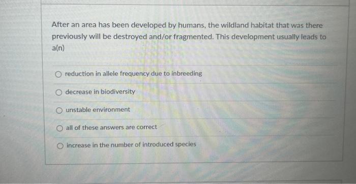 After An Area Has Been Developed By Humans The Wildland Habitat That Was There Previously Will Be Destroyed And Or Frag 1