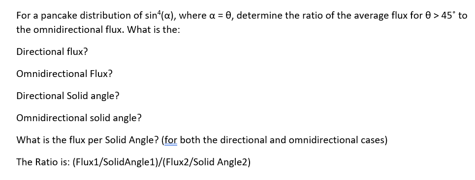 For A Pancake Distribution Of Sin A Where A 0 Determine The Ratio Of The Average Flux For 0 45 To The Omnidirect 1