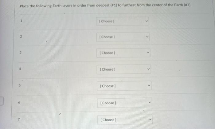 Place The Following Earth Layers In Order From Deepest 1 To Furthest From The Center Of The Earth 7 N 1 2 32 Cho 1