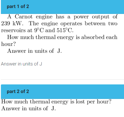 Part 1 Of 2 A Carnot Engine Has A Power Output Of 239 Kw The Engine Operates Between Two Reservoirs At 9 C And 515 C H 1