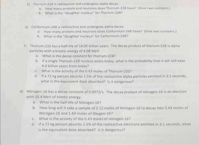 5 Thorium 228 Is Radioactive And Undergoes Alpha Decay How Many Protons And Neutrons Does Thorium 228 Have Give Two 1