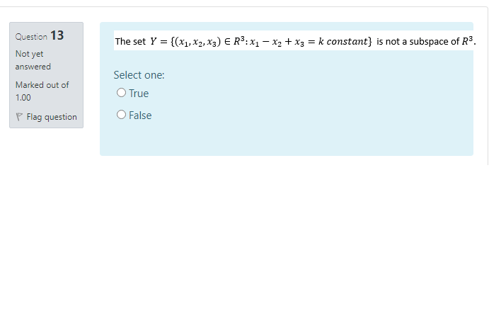 The Set Y X1 X2 X3 E R3 X1 X2 X3 K Constant Is Not A Subspace Of R3 Question 13 Not Yet Answered Marked 1