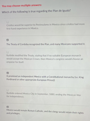 You May Choose Multiple Answers Which Of The Following Is True Regarding The Plan De Iguala Criollos Would Be Superior 1