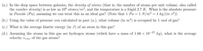 A In The Deep Space Between Galaxies The Density Of Atoms That Is The Number Of Atoms Per Unit Volume Also Called 1