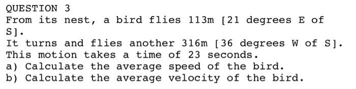 Question 3 From Its Nest A Bird Flies 113m 21 Degrees E Of S It Turns And Flies Another 316m 36 Degrees W Of S Th 1