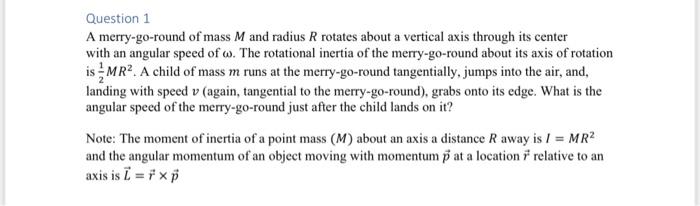 Question 1 A Merry Go Round Of Mass M And Radius R Rotates About A Vertical Axis Through Its Center With An Angular Spee 1