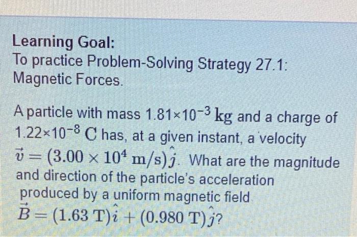 Draw The Velocity And Magnetic Field B Vectors Since They Have Different Units Their Relative Magnitudes Aren T Releva 2
