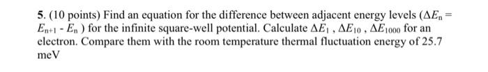 5 10 Points Find An Equation For The Difference Between Adjacent Energy Levels Aen En 1 En For The Infinite Squa 1