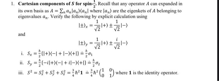 1 Cartesian Components Of S For Spin Recall That Any Operator A Can Expanded In Its Own Basis As A En Anlananl Wher 1