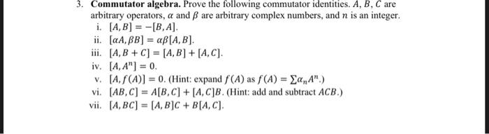3 Commutator Algebra Prove The Following Commutator Identities A B C Are Arbitrary Operators A And Ss Are Arbitrary 1