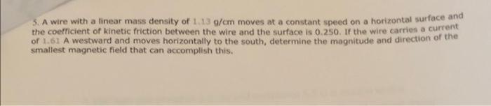 5 A Wire With A Linear Mass Density Of 1 13 G Cm Moves At A Constant Speed On A Horizontal Surface And The Coefficient 1