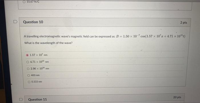 O A O15 67 N C Question 10 A Travelling Electromagnetic Wave S Magnetic Field Can Be Expressed As B 1 50 107 Cos 1 1