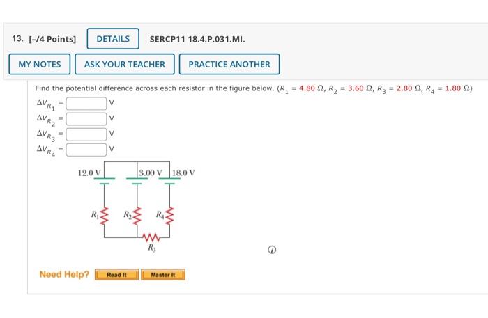 13 4 Points Details Sercp11 18 4 P 031 Mi My Notes Find The Potential Difference Across Each Resistor In The Figur 1