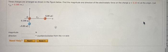 Three Charges Are Arranged As Shown In The Figure Below Find The Magnitude And Direction Of The Electrostatic Force On 1