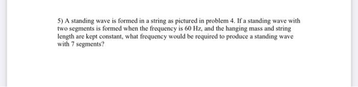 1 How Do You Produce A Standing Wave In Any Material 2 Explain How The Wavelength Of A Standing Wave In A String Is R 3