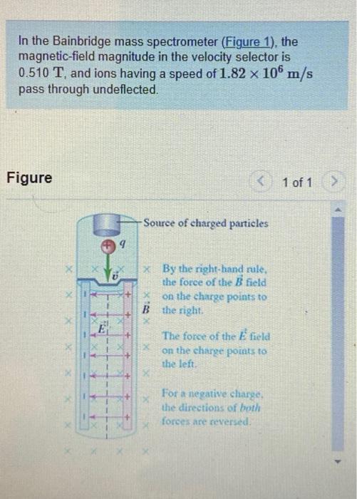 In The Bainbridge Mass Spectrometer Figure 1 The Magnetic Field Magnitude In The Velocity Selector Is 0 510 T And Io 1