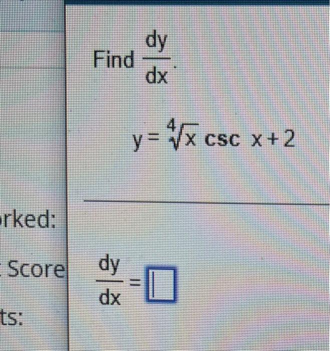 Rked Score Find Dy Dy Dx Y Xc Y X Csc X 2 0 Ked Find Y If Y 9sec X Y 0 El D By Computing The First Few D 1