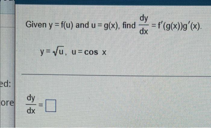 Given Y F U And U G X Find Dxdy F G X G X Y U U Cosx Dxdy Write The Function Below In The Form Y F U And U G 1