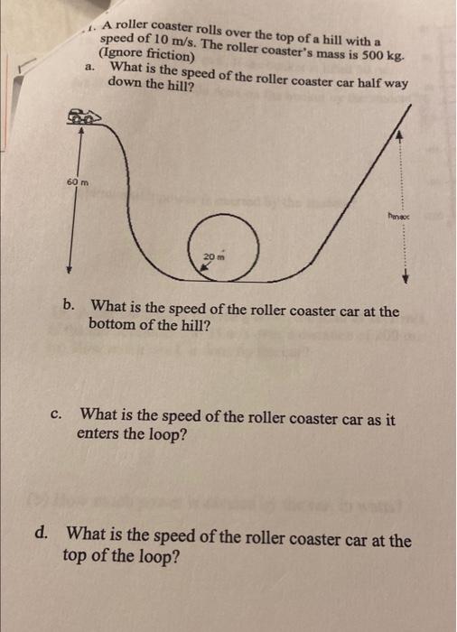 1 A Roller Coaster Rolls Over The Top Of A Hill With A Speed Of 10 M S The Roller Coaster S Mass Is 500 Kg Ignore Fr 1