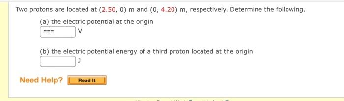 Two Protons Are Located At 2 50 0 M And 0 4 20 M Respectively Determine The Following A The Electric Potentia 1