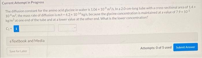 Current Attempt In Progress The Diffusion Constant For The Amino Acid Glycine In Water Is 1 06 X 10 M S In A 2 0 Cm Lo 1