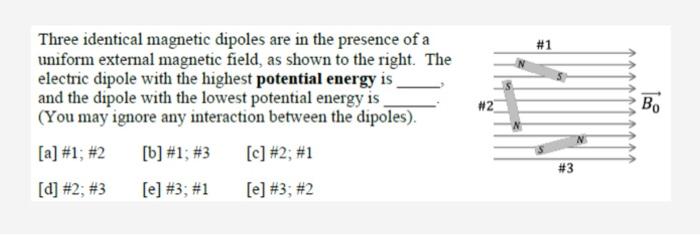 Three Identical Magnetic Dipoles Are In The Presence Of A Uniform External Magnetic Field As Shown To The Right The El 1