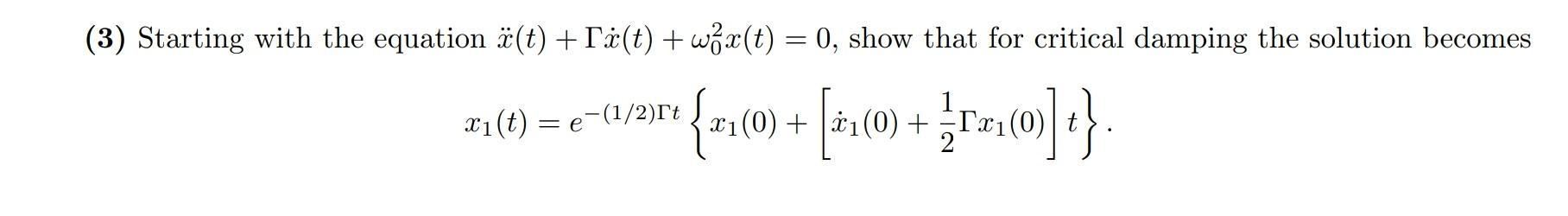 3 Starting With The Equation A T Tx T W X T 0 Show That For Critical Damping The Solution Becomes X T E 1