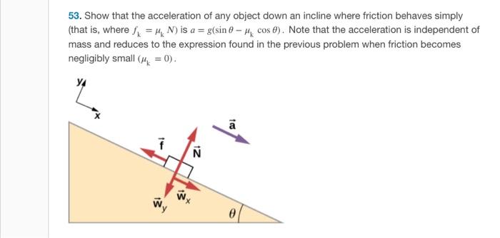53 Show That The Acceleration Of Any Object Down An Incline Where Friction Behaves Simply That Is Where F N Is A 1