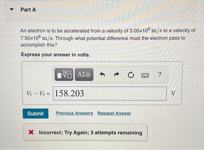 An Electron Is To Be Accelerated From A Velocity Of 3 00 106 M S To A Velocity Of 7 50 106 M S Through What Potential D 1