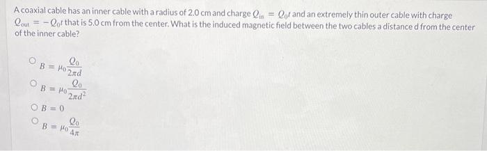 A Coaxial Cable Has An Inner Cable With A Radius Of 2 0 Cm And Charge Qi Qor And An Extremely Thin Outer Cable With Char 1