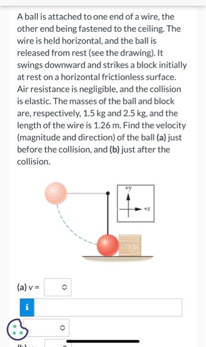 A Ball Is Attached To One End Of A Wire The Other End Being Fastened To The Ceiling The Wire Is Held Horizontal And T 1